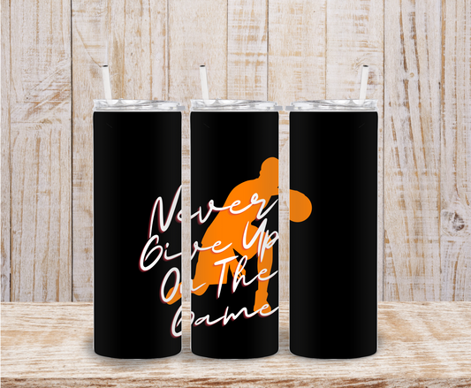 20oz Tumbler | Never Give Up on the Game