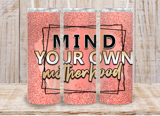 20oz Tumbler | Mind Your Own Motherhood