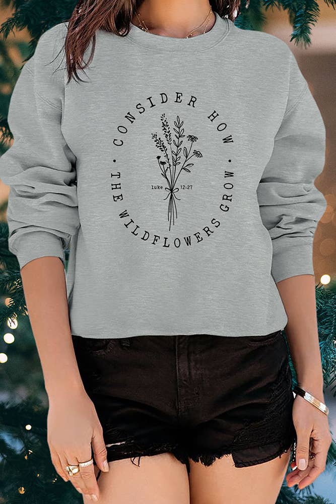 Consider How Wild Flowers Grow Sweatshirt